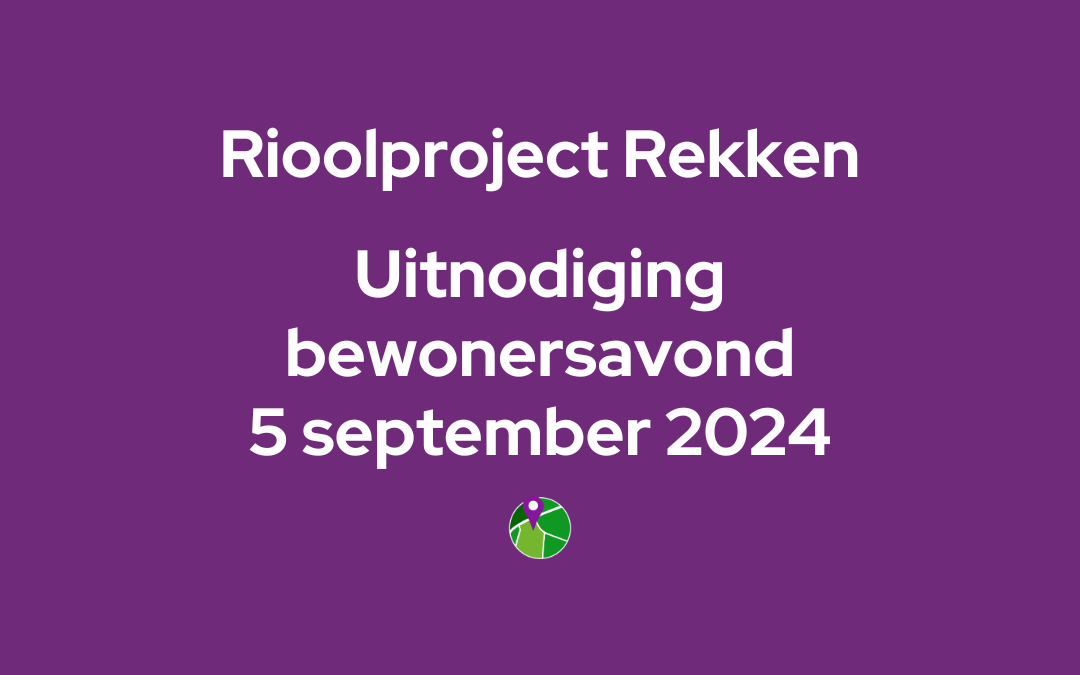 Rioolproject Rekken – Uitnodiging bewonersavond: 5 september