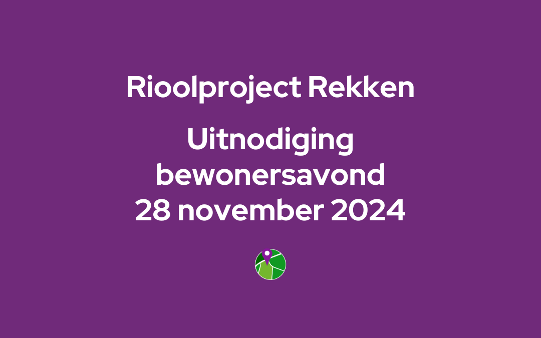 Rioolproject Rekken – Uitnodiging bewonersavond: 28 november